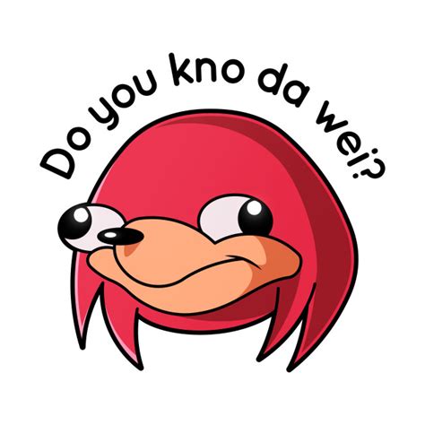 ugandan knuckles do you know.